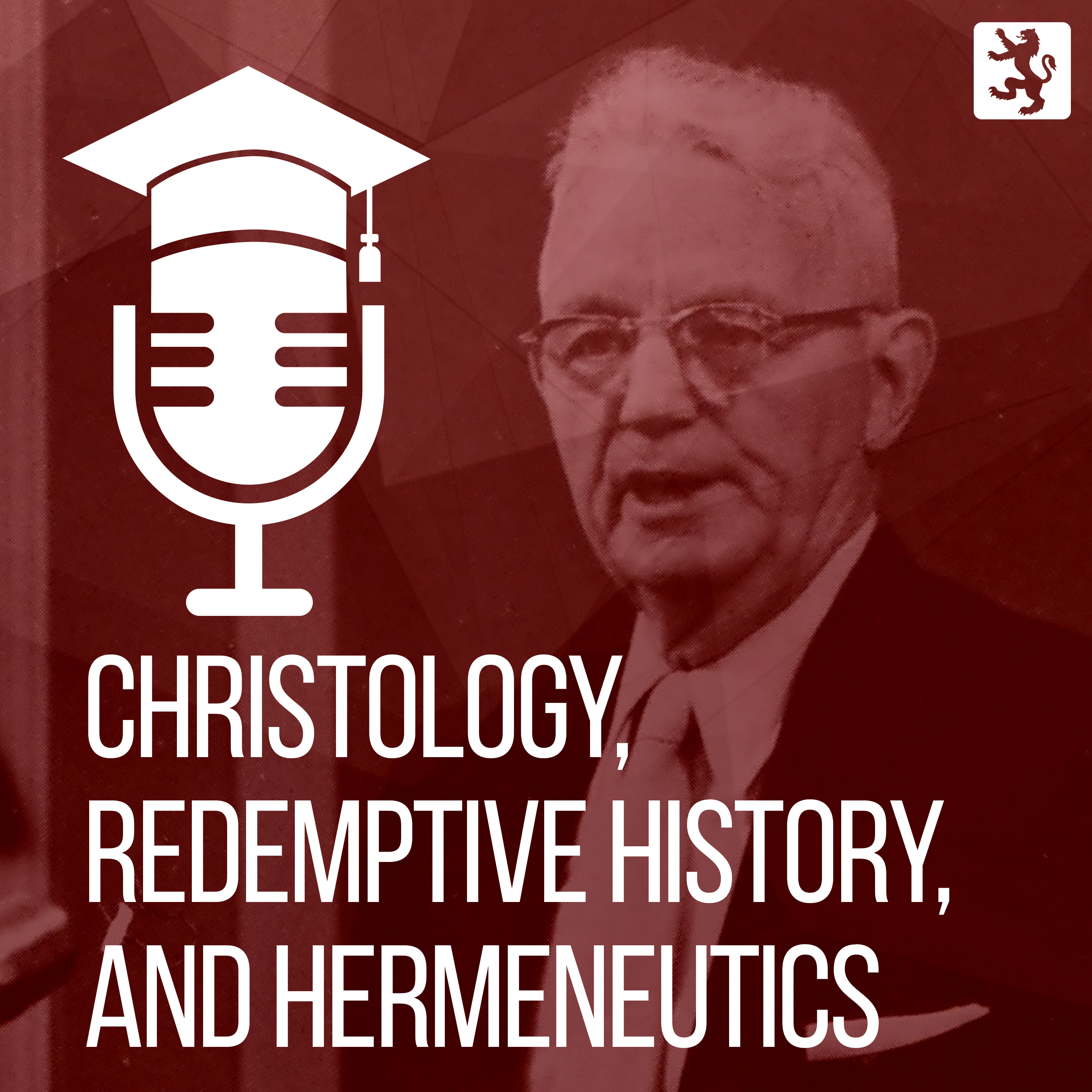 Christology, Redemptive History, and Hermeneutics Podcast artwork